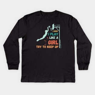 I know I play like a girl try to keep up Kids Long Sleeve T-Shirt